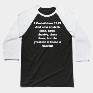 1 Corinthians 13:13 King James Version (KJV) Bible Verse Typography Baseball T-Shirt